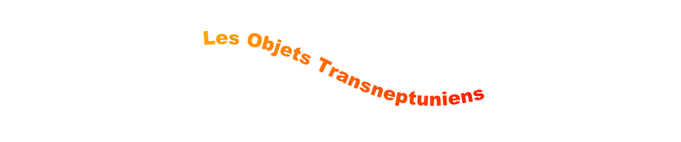 Les Objets Transneptuniens
