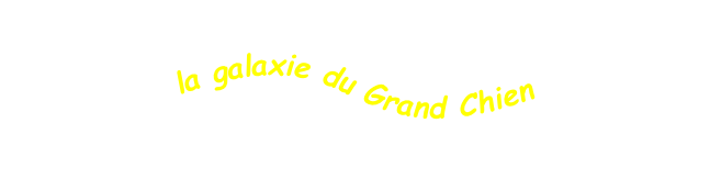 la galaxie du Grand Chien
