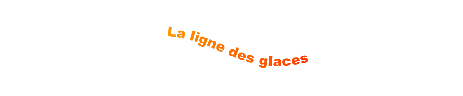 La ligne des glaces
