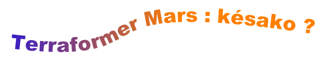 Terraformer Mars : késako ?
